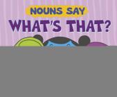 Nouns Say What's That? By Lauren Lowen (Illustrator), Michael Dahl Cover Image