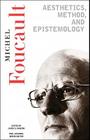Aesthetics, Method, and Epistemology: Essential Works of Foucault, 1954-1984 Cover Image