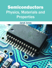 Semiconductors: Physics, Materials and Properties By Jared Jones (Editor) Cover Image