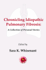 Chronicling Idiopathic Pulmonary Fibrosis: A Collection of Personal Stories Cover Image