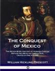 The Conquest of Mexico: The Seven Book History of Hernan Cortes, Mayan and Mexican Civilization, United in One Volume Cover Image