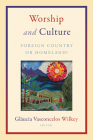 Worship and Culture: Foreign Country or Homeland? Cover Image