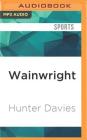 Wainwright: The Biography By Hunter Davies, Stephen Thorne (Read by) Cover Image