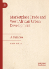 Marketplace Trade and West African Urban Development: A Paradox By Krys Ochia Cover Image