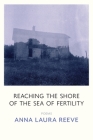 Reaching the Shore of the Sea of Fertility By Anna Laura Reeve Cover Image