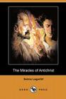 The Miracles of Antichrist (Dodo Press) Cover Image
