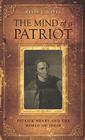 The Mind of a Patriot: Patrick Henry and the World of Ideas By Kevin J. Hayes Cover Image