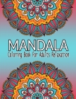 Mandala Coloring Book For Adults Relaxation: An Adult Coloring Book with Most Beautiful Mandalas for Relaxation and Stress Relief By Deep Corner Cover Image