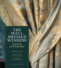 The Well-Dressed Window: Curtains at Winterthur By Sandy Brown, Linda Eaton (Introduction by), Thomas Jayne (Foreword by) Cover Image