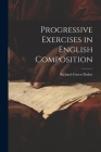 Progressive Exercises in English Composition By Richard Green Parker Cover Image