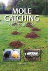 Mole Catching: A Practical Guide By Jeff Nicholls Cover Image