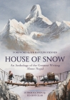 House of Snow: An Anthology of the Greatest Writing About Nepal By Ranulph Fiennes (Foreword by), Ed Douglas (Introduction by) Cover Image