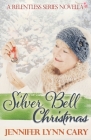 Silver Bell Christmas: A Relentless Novella By Jennifer Cary Cover Image