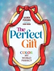 The Perfect Gift: Color My World Perfect By Lauren Persons, Noah Hrbek (Illustrator) Cover Image