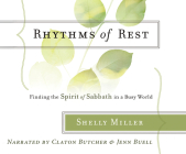 Rhythms of Rest: Finding the Spirit of Sabbath in a Busy World By Shelly Miller, Claton Butcher (Read by), Jenn Buell (Read by) Cover Image
