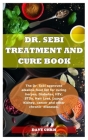 Dr. Sebi Treatment and Cure Book: The Dr. Sebi approved alkaline food list for curing herpes, Diabetes, HIV, STDs, Hair Loss, Lupus, Kidney, cancer an By Dave Chris Cover Image