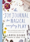 The Joy Journal for Magical Everyday Play By Laura Brand Cover Image