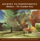 The Journey to Independence: Blindness - The Canadian Story By Euclid Herie Cover Image