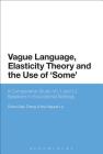 Vague Language, Elasticity Theory and the Use of 'Some': A Comparative Study of L1 and L2 Speakers in Educational Settings By Grace Qiao Zhang, Nhu Nguyet Le Cover Image