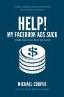 Help! My Facebook Ads Suck: Simple steps to turn those ads around Cover Image