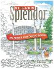 St. Louis Splendor: An Adult Coloring Book By Jo Ann Kargus Cover Image