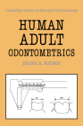 Human Adult Odontometrics: The Study of Variation in Adult Tooth Size (Cambridge Studies in Biological and Evolutionary Anthropolog #4) By Julius A. Kieser Cover Image