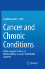 Cancer and Chronic Conditions: Addressing the Problem of Multimorbidity in Cancer Patients and Survivors By Bogda Koczwara (Editor) Cover Image