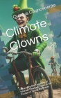 Climate Clowns: Unraveling the Absurdity of Internet-Powered Chaos in the Pursuit of Saving the Planet Cover Image