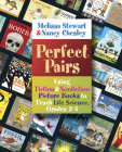 Perfect Pairs, 3-5: Using Fiction & Nonfiction Picture Books to Teach Life Science, Grades 3-5 By Melissa Stewart, Nancy Chesley Cover Image