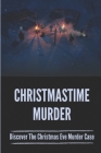 Christmastime Murder: Discover The Christmas Eve Murder Case: Christmastime Murder By Lashawna Poyser Cover Image