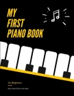 My First PIANO Book for Beginners - Note Names IN the Note Heads: Learn Piano or Keyboard - VERY Easy, Popular Songs for Kid, Adult. Notes Guide and R By Alicja Urbanowicz Cover Image