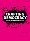 Crafting Democracy: Fiber Arts and Activism By Juilee Decker (Editor), Hinda Mandell (Editor) Cover Image