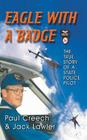 Eagle with a Badge: The True Story of a State Police Pilot By Paul Creech, Jack Lawler Cover Image
