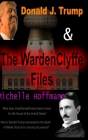 Donald J Trump & The WardenClyffe Files By Michelle Hoffmann Cover Image