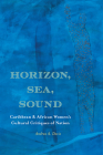 Horizon, Sea, Sound: Caribbean and African Women's Cultural Critiques of Nation (Critical Insurgencies) Cover Image