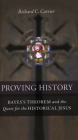 Proving History: Bayes's Theorem and the Quest for the Historical Jesus Cover Image