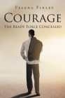 Courage: The Ready Force Concealed By Felena Finley Cover Image