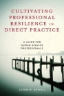 Cultivating Professional Resilience in Direct Practice: A Guide for Human Service Professionals Cover Image