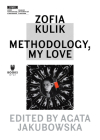 Zofia Kulik: Methodology, My Love Cover Image