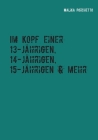 Im Kopf einer 13-jährigen, 14-jährigen, 15-jährigen & mehr By Malika Porchetto Cover Image