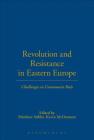 Revolution and Resistance in Eastern Europe: Challenges to Communist Rule By Matthew Stibbe (Editor), Kevin McDermott (Editor) Cover Image