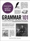 Grammar 101: From Split Infinitives to Dangling Participles, an Essential Guide to Understanding Grammar (Adams 101) By Kathleen Sears Cover Image