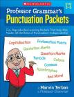 Professor Grammar’s Punctuation Packets: Fun, Reproducible Learning Packets That Help Kids Master All the Rules of Punctuation—Independently! By Marvin Terban Cover Image