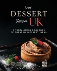 Best Dessert Recipes - UK: A Tantalizing Cookbook of Great UK Dessert Ideas! By Henry Kelley Cover Image