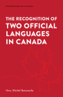 The Recognition of Two Official Languages in Canada (Understanding Canada) By Michel Bastarache, Gregory Tardi (Editor) Cover Image