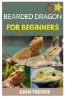 Bearded Dragons for Beginners: A Comprehensive Guide to Caring for Your Pet Cover Image