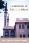 Leadership & Unity in Islam By Islamic Guidance Society Cover Image