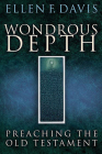 Wondrous Depth: Preaching the Old Testament By Ellen F. Davis Cover Image