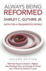 Always Being Reformed, Second Edition: Faith for a Fragmented World By Shirley C. Guthrie Jr Cover Image