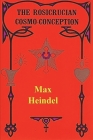 The Rosicrucian Cosmo Conception By Max Heindel Cover Image